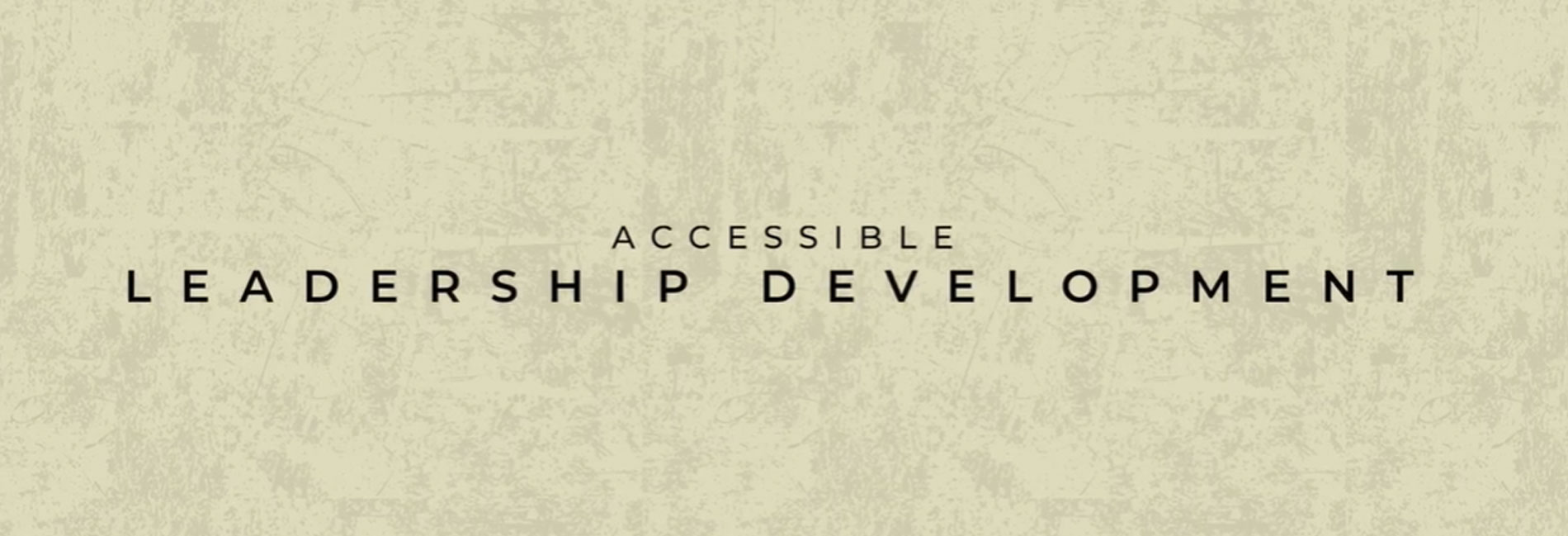 Why Accessible Leadership Development Matters Now
